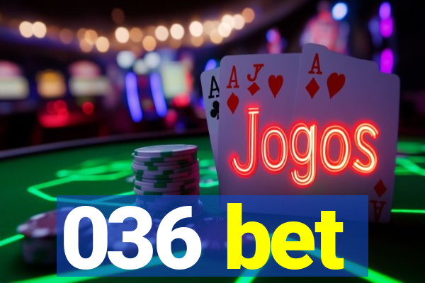 036 bet